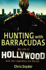 Hunting with Barracudas: My Life in Hollywood with the Legendary Iris Burton