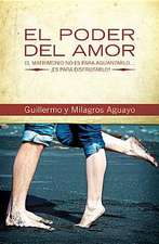 El poder del amor: El matrimonio no es para aguantarlo... ¡es para disfrutarlo!