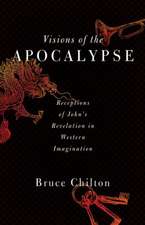 Visions of the Apocalypse: Receptions of John's Revelation in Western Imagination