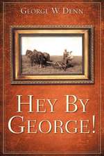 Hey by George!