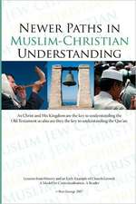 Newer Paths in Muslim-Christian Understanding