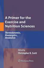 A Primer for the Exercise and Nutrition Sciences: Thermodynamics, Bioenergetics, Metabolism