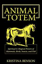 Animal Totem Guide: Animal Totems, Animal Guides, and Spiritual Anim