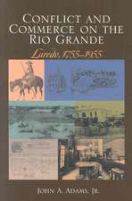 Conflict & Commerce on the Rio Grande: Laredo, 1755-1955