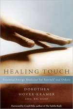 Healing Touch: Essential Energy Medicine for Yourself and Others