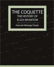 The Coquette - The History of Eliza Wharton