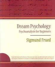 Dream Psychology - Psychoanalysis for Beginners - Sigmund Frued