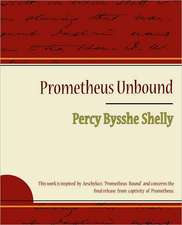 Prometheus Unbound - Percy Bysshe Shelly