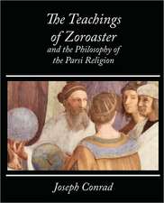 The Teachings of Zoroaster and the Philosophy of the Parsi Religion - Kapadia