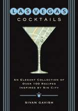 Las Vegas Cocktails: Over 100 Recipes Inspired by Sin City