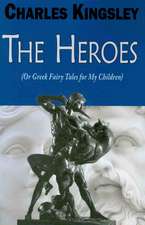 The Heroes (or Greek Fairy Tales for My Children)