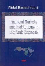 Financial Markets and Institutions in the Arab Economy