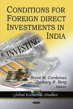 Conditions for Foreign Direct Investment in India. Edited by Brent M. Cardenas, Zackary R. Berg