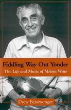 Fiddling Way Out Yonder: The Life and Music of Melvin Wine