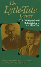 The Lytle-Tate Letters: The Correspondence of Andrew Lytle and Allen Tate