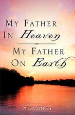 My Father in Heaven My Father on Earth