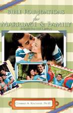 Bible Foundations for Marriage & Family Living in the 21st Century