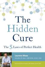 The Hidden Cure: The Five Laws of Perfect Health