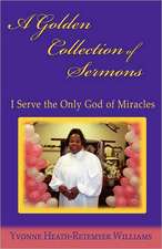 A Golden Collection of Sermons: I Serve the Only God of Miracles