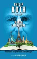 Philip Roth and World Literature: Transatlantic Perspectives and Uneasy Passages