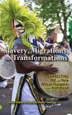 Slavery, Migrations, and Transformations: Connecting Old and New Diasporas to the Homeland