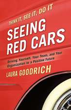 Seeing Red Cars: Driving Yourself, Your Team, and Your Organization to a Positive Future