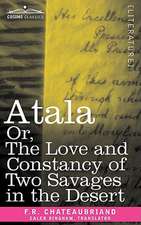 Atala Or, the Love and Constancy of Two Savages in the Desert