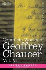 Complete Works of Geoffrey Chaucer, Vol.VI