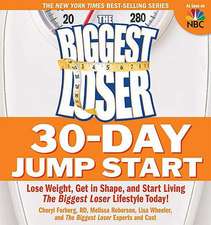 The Biggest Loser 30-Day Jump Start: Lose Weight, Get in Shape, and Start Living the Biggest Loser Lifestyle Today!