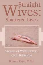 Straight Wives: Shattered Lives