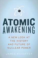 Atomic Awakening – A New Look at the History and Future of Nuclear Power