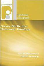 Calvin, Barth, and Reformed Theology