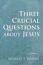 3 Crucial Questions about Jesus