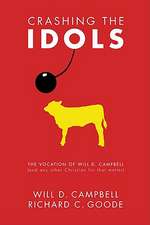 Crashing the Idols: The Vocation of Will D. Campbell (and Any Other Christian for That Matter)