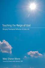 Touching the Reign of God: Bringing Theological Reflection to Daily Life