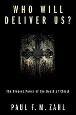 Who Will Deliver Us?: The Present Power of the Death of Christ