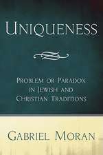 Uniqueness: Problem or Paradox in Jewish and Christian Traditions