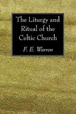 The Liturgy and Ritual of the Celtic Church