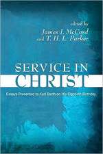 Service in Christ: Essays Presented to Karl Barth on His 80th Birthday