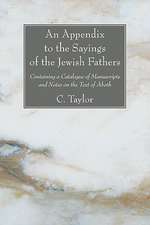 An Appendix to the Sayings of the Jewish Fathers: Containing a Catalogue of Manuscripts and Notes on the Text of Aboth