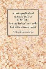 A Lexicographical and Historical Study of Diatheke from the Earliest Times to the End of the Classical Period