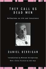 They Call Us Dead Men: Reflections on Life and Conscience