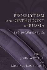 Proselytism and Orthodoxy in Russia: The New War for Souls