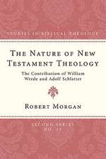 The Nature of New Testament Theology: The Contribution of William Wrede and Adolf Schlatter