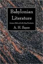 Babylonian Literature: Lectures Delivered at the Royal Institution