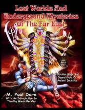 Lost Worlds and Underground Mysteries of the Far East: Expanded Edition