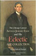 Chicago Lawyer Arthur Jerome Eddy and His Eclectic Art Collection – Transactions, American Philosophical Society (Vol. 111, Part 2)