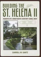 Building the St. Helena II: Rebirth of a Nineteenth-Century Canal Boat