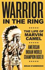 Warrior in the Ring: The Life of Marvin Camel, Native American World Champion