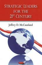 Strategic Leaders for the 21st Century